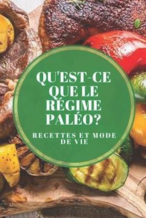 Qu'est-Ce Que Le Régime Paléo? Recettes Et Mode de Vie