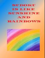 Sudoku is Like Sunshine and Rainbows