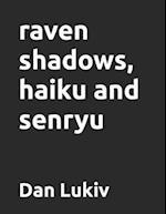 raven shadows, haiku and senryu