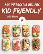 365 Impressive Kid Friendly Recipes