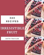 365 Irresistible Fruit Recipes