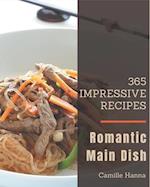 365 Impressive Romantic Main Dish Recipes