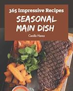 365 Impressive Seasonal Main Dish Recipes