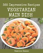 365 Impressive Vegetarian Main Dish Recipes