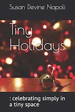 Tiny Holidays: : celebrating simply in a tiny space 