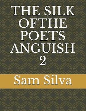 The Silk Ofthe Poets Anguish 2