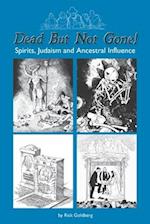 Dead But Not Gone!: Spirits, Judaism and Ancestral Influence 