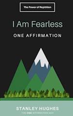 I Am Fearless