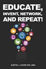 Educate, Invent, Network, and Repeat!