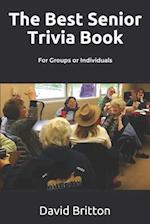 The Best Senior Trivia Book: For Groups or Individuals 