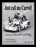 Just call me Carroll: Racing at Le Mans with Carroll Shelby 