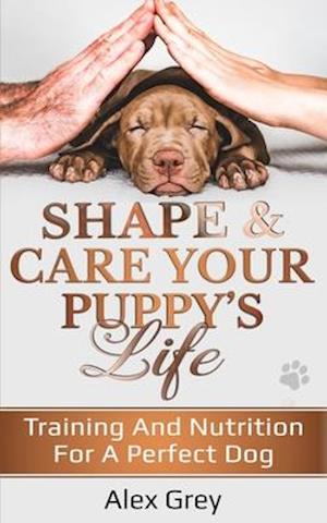 Shape and Care Your Puppy's Life