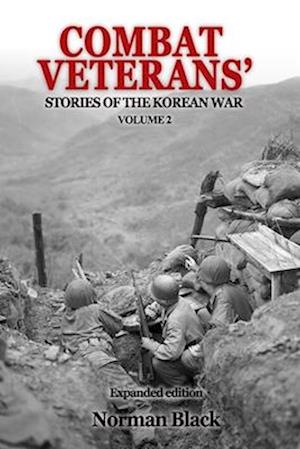 Combat Veterans' Stories of the Korean War Volume 2: Volume 2