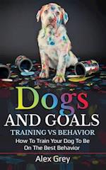 Dogs and Goals Training Vs Behavior