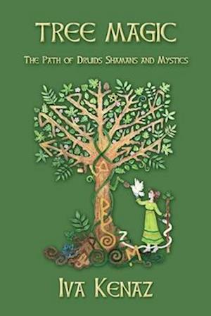 Tree Magic: The Path of Druids, Shamans, and Mystics