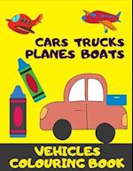 Cars, Truck, Planes, Boats. Vehicles Colouring Book.