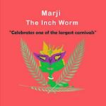 Marji The Inch Worm: "Celebrates one of the largest carnivals": Children's, kids, toddlers book ages 1-10, fun, easy reading, colorful pages, celebrat