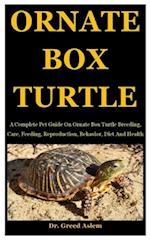 Ornate Box Turtle: A Complete Pet Guide On Ornate Box Turtle Breeding, Care, Feeding, Reproduction, Behavior, Diet And Health 