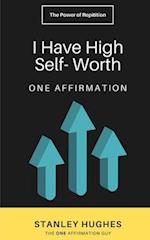 I Have High Self-Worth
