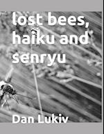 lost bees, haiku and senryu