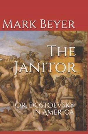 The Janitor: Or, Dostoevsky in America