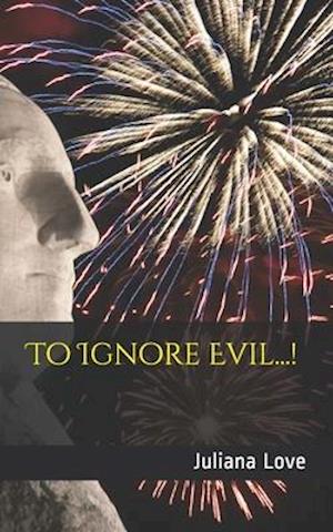 To Ignore Evil...!