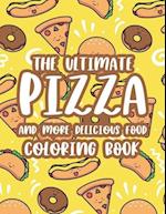 The Ultimate Pizza And More Delicious Food Coloring Book