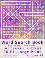 Word Search Book For Adults: Pro Series, 101 Classic Puzzles, 20 Pt. Large Print, Vol. 49 