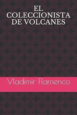 El Coleccionista de Volcanes