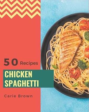 50 Chicken Spaghetti Recipes