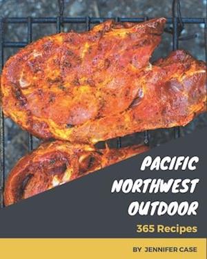 365 Pacific Northwest Outdoor Recipes