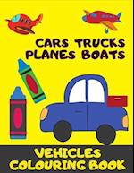 Cars, Trucks, Plane, Boats. Vehicles Colouring Book