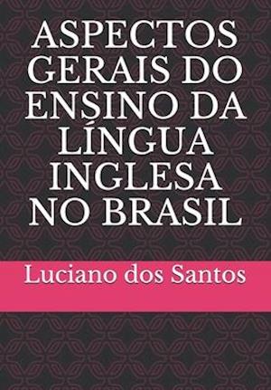 Aspectos Gerais Do Ensino Da Língua Inglesa No Brasil