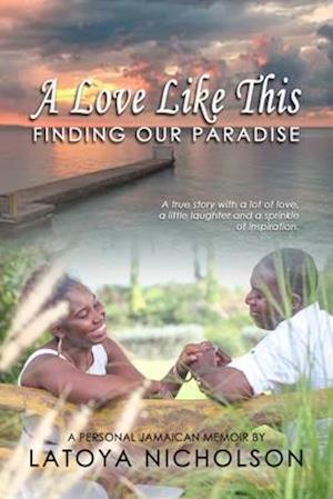 A Love Like This: Finding Our Paradise