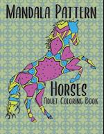 Mandala Pattern Horses Adult Coloring Book: 50 Easy to Difficult Skill Level Horse Designs 