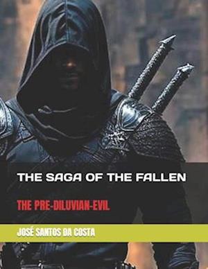 THE SAGA OF THE FALLEN: THE PRE-DILUVIAN-EVIL