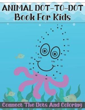 Animal Dot-To-Dot Book For Kids Connect The Dots And Coloring