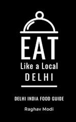 Eat Like a Local- Delhi : Delhi India Food Guide 