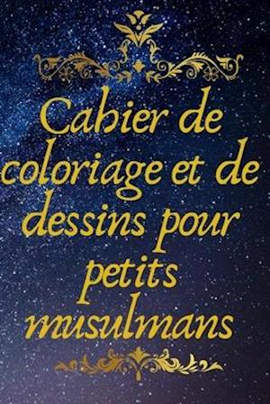 Cahier de coloriage et de dessins pour petits musulmans