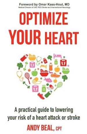 Optimize Your Heart: A practical guide to lowering your risk of a heart attack or stroke