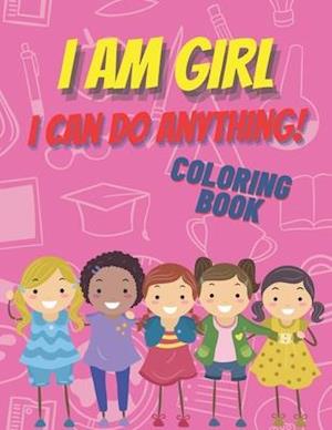 I am girl. I can do anything! Coloring Book.