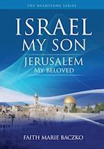 Israel My Son: Jerusalem My Beloved 