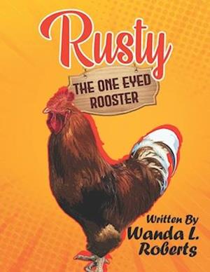 Rusty The One Eyed Rooster