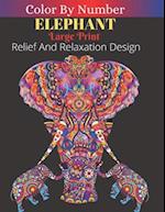 Elephant Color By Number Large Print Relief Relaxation Designs : Animals Coloring Activity Book (Color by Number Books Volume: 1) 