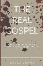 The Real Gospel: What if Everything You Believe About Christianity is Wrong? 