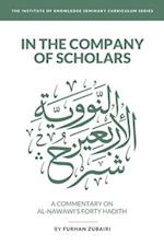 In the Company of Scholars - a Commentary on al-Nawaw&#299;'s Forty &#7716;ad&#299;th
