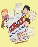 Dot to Dot Activity Book ( Ages 4- 6): Using Numbers,Alphabets to connect the dots to create Numbers,Alphabets, Simple & Complex Pictures 