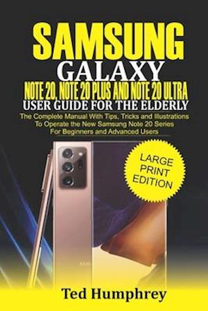 Samsung Galaxy Note 20, Note 20 Plus and Note 20 Ultra User Guide for The Elderly