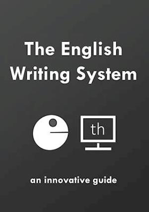 The English Writing System: an innovative guide