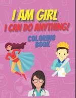 I am girl. I can do anything! Coloring Book.